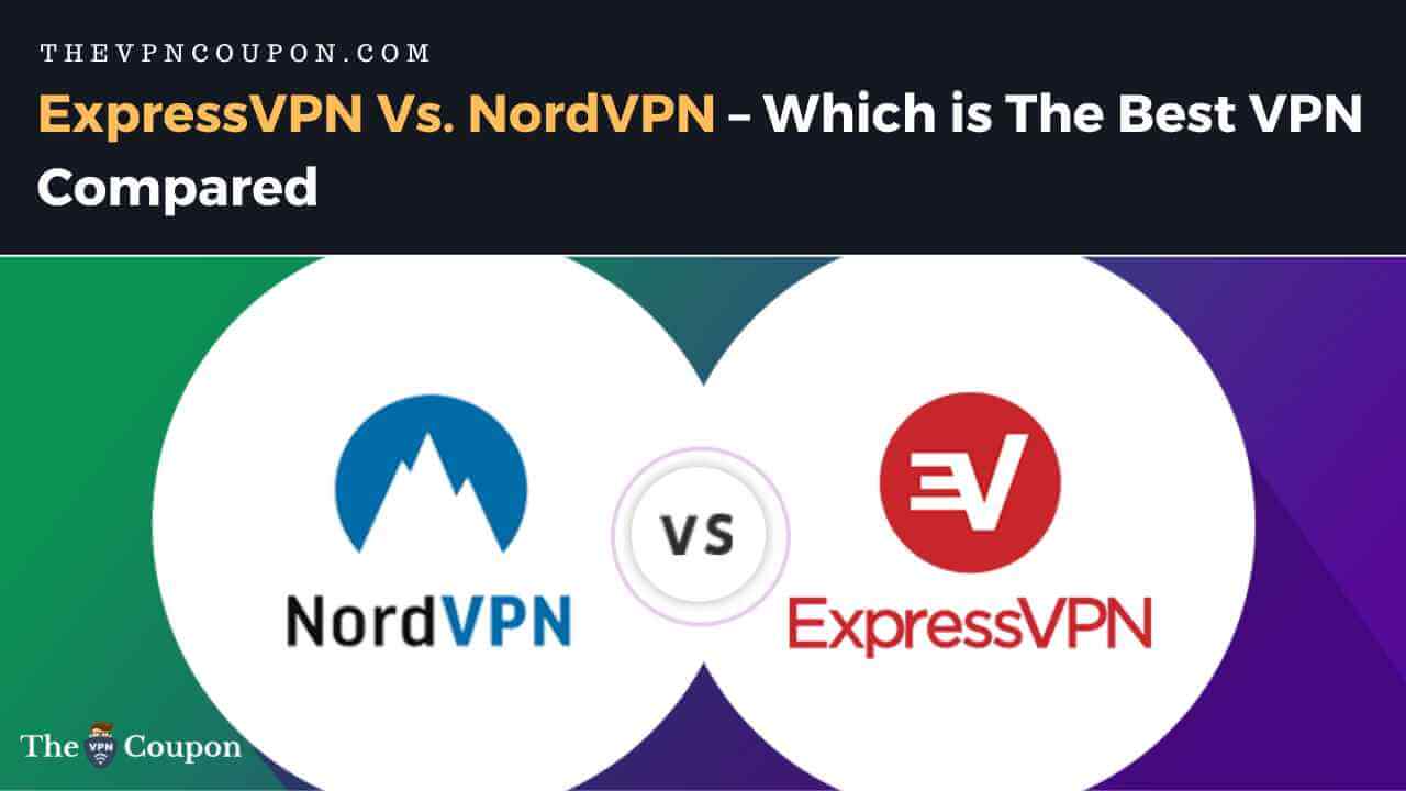 expressvpn, nordvpn, expressvpn vs nordvpn, expressvpn vs nordvpn comparison, nordvpn vs expressvpn
